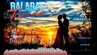 Las Mejores Baladas Tropicales ️‍Mix Romántico Parte 1