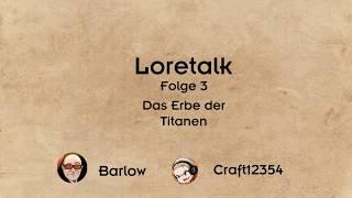 Loretalk #3 | Das Erbe der Titanen