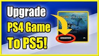 How to UPGRADE PS4 game to PS5 Version on PS5 (Free Upgrades Available!)