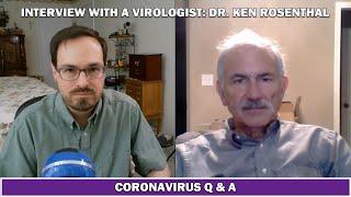 Coronavirus Q & A with Virologist Dr. Ken Rosenthal | Covid 19 Vaccine, Immunity, and Treatment