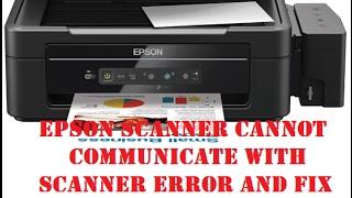 Epson scanner cannot communicate with Scanner error and Fix 100% Success