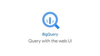 Running a query with the BigQuery web UI