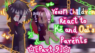 《YeosM children react to Ke and Oai's parents》 ||[Part 9] ||[Part 10]? ||By: @FARA33342》