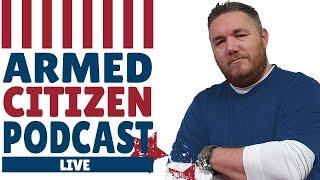 Armed Citizen Podcast Ep 377