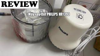 Đánh giá Máy xay thịt PHILIPS HR1393