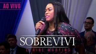 Elaine Martins | Sobrevivi - AO VIVO