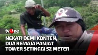 Demi Konten Youtube, Dua Pria Viral Usai Buat Video di Atas Tower Tanpa Pengamanan | tvOne