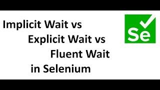 Waits in selenium | Implicit Wait, Explicit Wait and Fluent Wait in Selenium