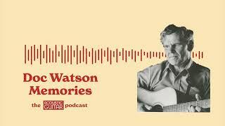 Doc Watson Memories | The Acoustic Guitar Podcast