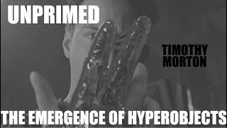 Unprimed: The Emergence of Hyperobjects