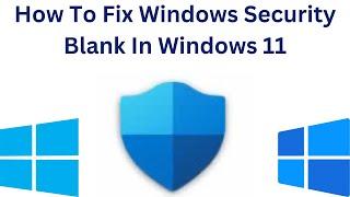 How To Fix Windows Security Blank In Windows 11