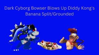 Dark Cyborg Bowser Blows Up Diddy Kong's Banana Split/Grounded