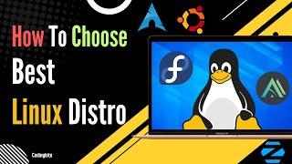 How To Choose the Best Linux Distro | 5 Important Factors!