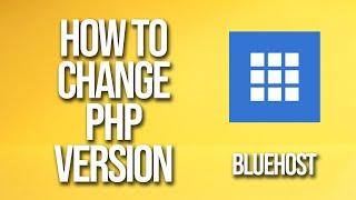 How To Change Php Version Bluehost Tutorial