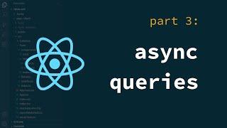 Structuring React app (part 3): asynchronous queries