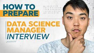 How to Prepare for the Data Science Manager Interview!