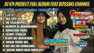 Dj Pop Indo Bossaki Full Album 2021•Vol 4 | 69 Project•Dj C.I.N.T.A,Jika Cinta Dia,Tak Rela, dst