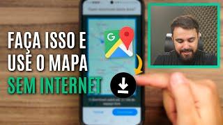 COMO BAIXAR MAPAS NO GOOGLE MAPS PARA NAVEGAR OFFLINE