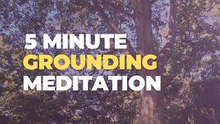 5 min GROUNDING and CENTERING guided meditation