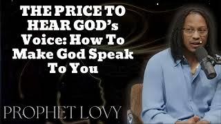 THE PRICE TO HEAR GOD’s Voice: How To Make God Speak To You| (New) - Prophet Lovy Messenger