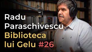 Radu Paraschivescu: Traducător, Fotbal, Mister, Revoluție | Biblioteca lui Gelu #26