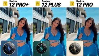 Realme 12 Plus VS Realme 12 Pro Plus VS Realme 12 Pro | Camera Comparison