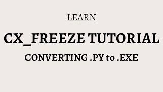 Beginner's Guide to cx_Freeze: Creating Standalone Python Applications