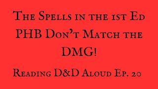 The Spells in the 1st Ed PHB Don’t Match the DMG! Ep 20