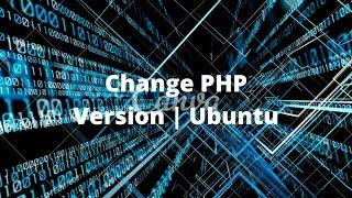 Change PHP Version in Ubuntu | Why we need to change it | Live Example