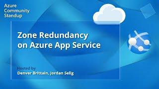 Azure App Service Community Standup - Zone Redundancy on Azure App Service