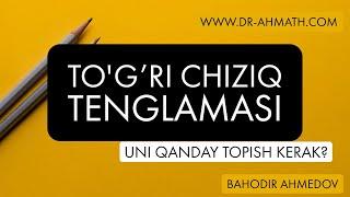 1.4. To'g'ri chiziqning tenglamasini qanday topish kerak?