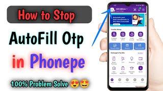 How to stop autofill otp in phonepe