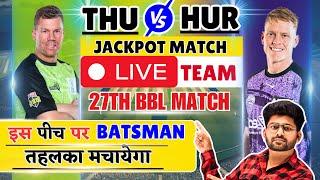  LIVE, THU VS HUR, THU VS HUR DREAM11, THU VS HUR DREAM11 PREDICTION, THU VS HUR DREAM11 TODAY TEAM