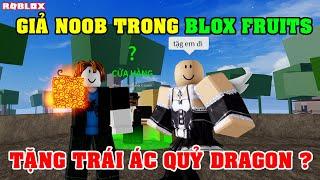 Giả Noob Cầm Trái Ác Quỷ Dragon Đi Troll Trong Blox Fruits Và Cái Kết ? | Roblox