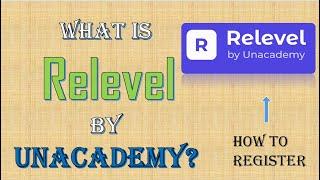 What is Relevel by Unacademy? How to Register? Technical | Non-Technical | Tests | Eligibility