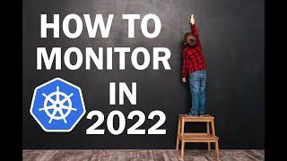 How to Monitor a Kubernetes Cluster in 2022 with Prometheus & Grafana