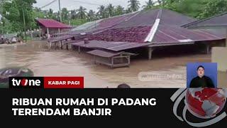 Banjir Bandang Terjang Padang, Ribuan Rumah Terendam | Kabar Pagi tvOne