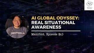 AI Global Odyssey: REAL Situational Awareness — #63