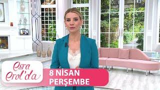 Esra Erol'da 8 Nisan 2021 - Tek Parça