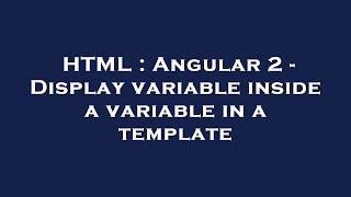 HTML : Angular 2 - Display variable inside a variable in a template