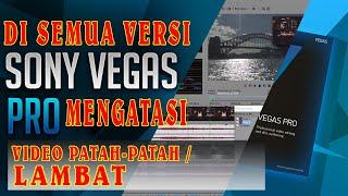 Cara Setting  Disemua Versi Sony Vegas Pro Supaya Video Tidak patah-patah Reander Lancar #smkghalib