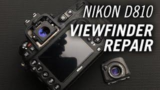 Nikon D810 Viewfinder Eyepiece Repair and Replacement