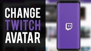 How To Change Twitch Profile Picture on Mobile