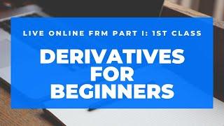Live Online - FRM Part I- First Class- Derivatives for Beginners
