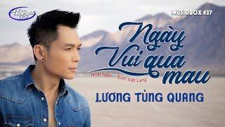 Lương Tùng Quang - Ngày Vui Qua Mau | Music Box #37