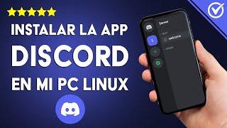 Cómo instalar la aplicación DISCORD en mi PC UBUNTU LINUX - Método seguro