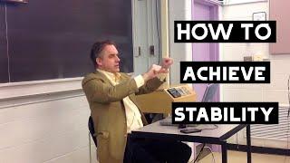 How to Achieve Stability in Life | Jordan Peterson