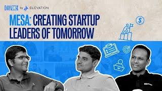 Mesa: Creating Startup Leaders of Tomorrow | Day One | Elevation Capital