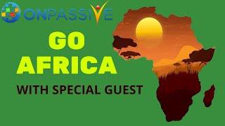 ONPASSIVE LIVE - Go Africa, WITH SPECIAL GUEST!!!