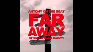 Antony On The Beat - Far Away ft GT Solo & Ianna Harvey